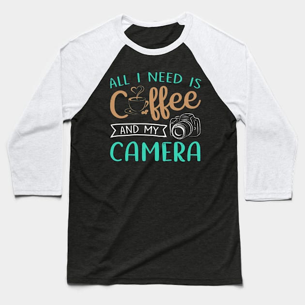 "All I Need Is Coffee And My Camera" Baseball T-Shirt by Coffee King Tees